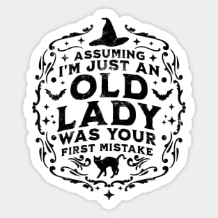 Assuming I'm Just An Old Lady Was Your First Mistake Witch Halloween Sticker